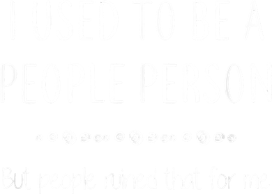 I Used To Be A People Person Funny Sarcastic Women's T-Shirt
