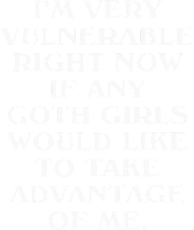 I'm Very Vulnerable Right Now Funny Goth Humor Quote Women's Long Sleeve Shirt