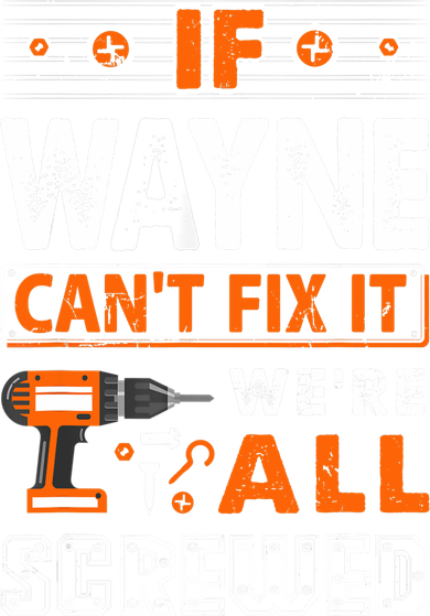 If Wayne Can't Fix It We Are All Screwed Women's Sweatshirt