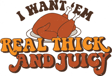 I Want Em Real Thick And Juicy Funny Thanksgiving Coffee Mug