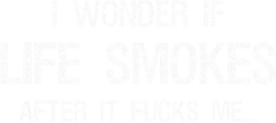 I Wonder If Life Smokes After It Fucks Me Vintage Sarcastic Button