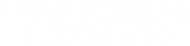 I Was Normal 3 Dogs Ago Kids Hoodie