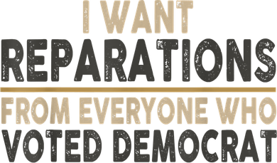 I Want Reparations From Everyone Who Voted Democrat Toddler Hoodie
