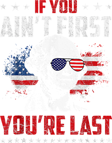 If You Aint First Youre Last Independence Day 4th Of July Toddler Hoodie
