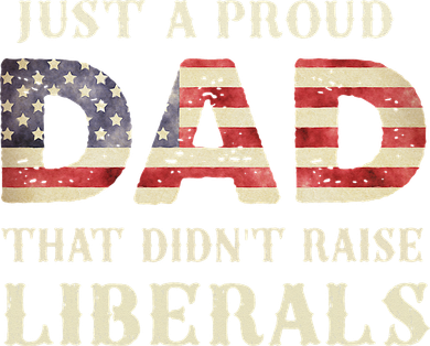 Just A Proud Dad That Didn't Raise Liberals Father's Day 11oz C Handle Ceramic Mug