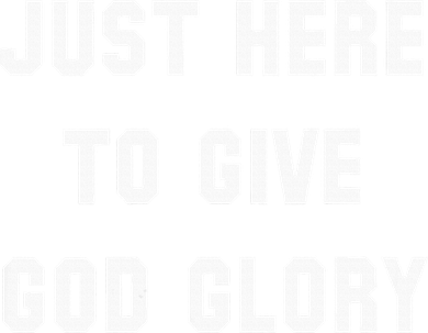 Just Here To Give God Glory Tumbler