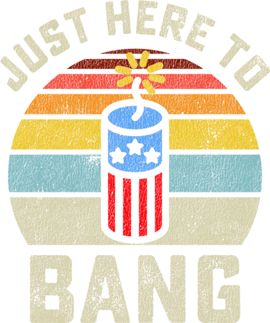 Just Here To Bang Funny 4th Of July Fourth Of July Men Women Toddler Hoodie