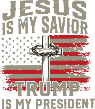 Jesus Is My Savior Trump Is My President Button