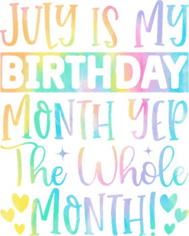 July Is My Birthday Yes The Whole Month Tie Die Doddie Hoodie
