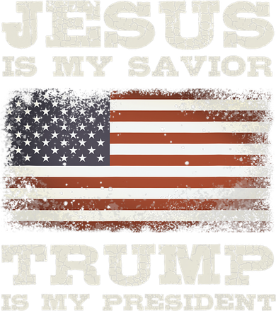 Jesus Is My Savior Trump Is My President Button