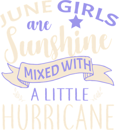 June Girls Are Sunshine Mixed With Hurricane Button