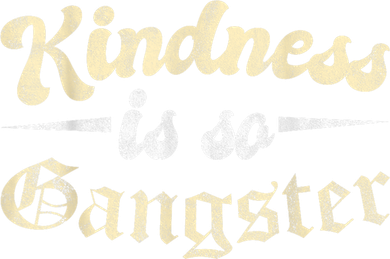 Kindness Is So Gangster Positive Motivation Be Kind Coaster