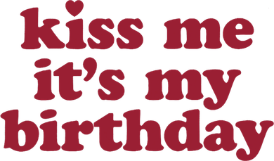 Kiss Me ItS My Birthday Birthday Gift Women's Long Sleeve Shirt