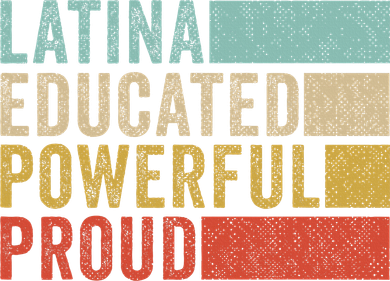 Latina Educated Powerful Proud Women's T-Shirt