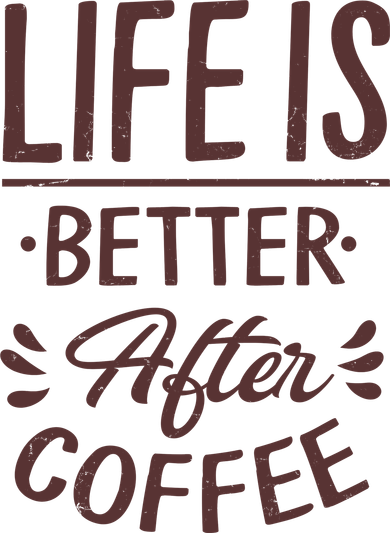 Life Is Better After Coffee Button