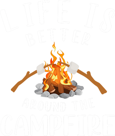 Life Is Better Around The Campfire Camping Accessories Gear Polo