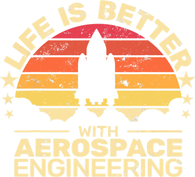 Life Is Better Aerospace Engineering Aerospace Engineer Button