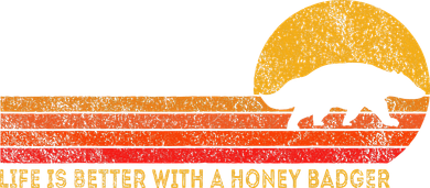 Life Is Better With A Honey Badger Hoodie