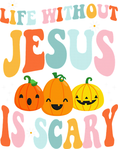 Life Is Scary Without Jesus Christian Faith Halloween Toddler T-Shirt