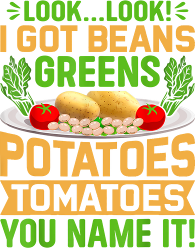 Look Look I Got Beans Greens Potatoes Tomatoes You Name It Kids Sweatshirt