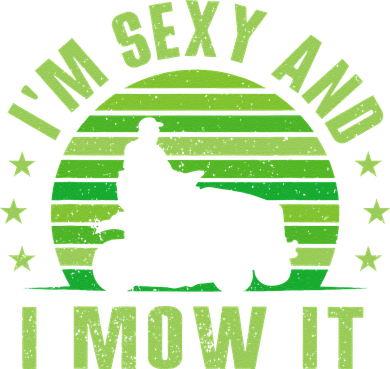 Lawn Mowing Landscaping Im Sexy And I Mow It Button