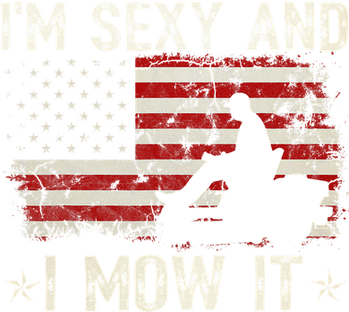 Lawn Mowing Landscaping I'm Sexy And I Mow It Flag Women's Long Sleeve Shirt