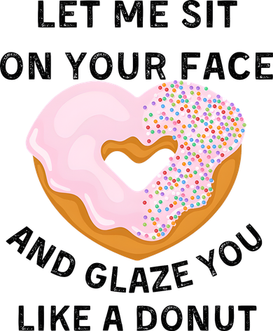 Let Me Sit On Your Face And Glaze You Like A Donut Coffee Mug