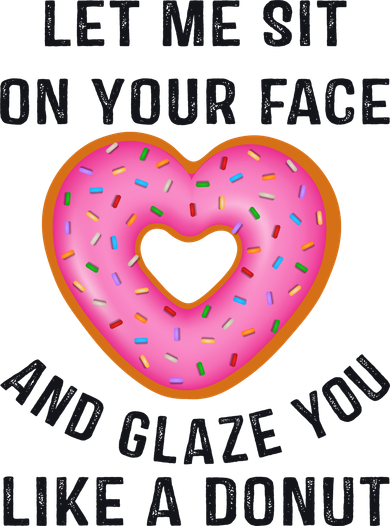 Let Me Sit On Your Face And Glaze You Like A Donut Funny Gift Golf Towel