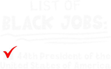 List Of Black Jobs 44th President Of Usa Doddie Hoodie