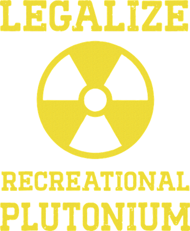 Legalize Recreational Plutonium Button