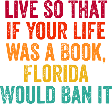 Live So That If Your Life Was A Book Florida Would Ban It Women's Long Sleeve Shirt