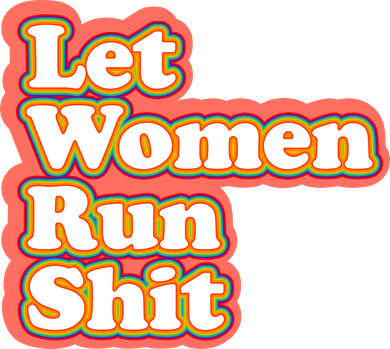 Let Women Run Shit Coffee Mug