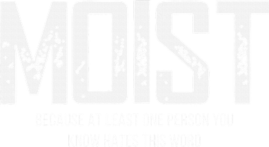 Moist Because At Least One Person You Know Hates This Word Long Sleeve Shirt