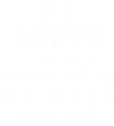 My Boobs Are Big Because I Keep All My Rage Stored There Great Gift Kids T-Shirt