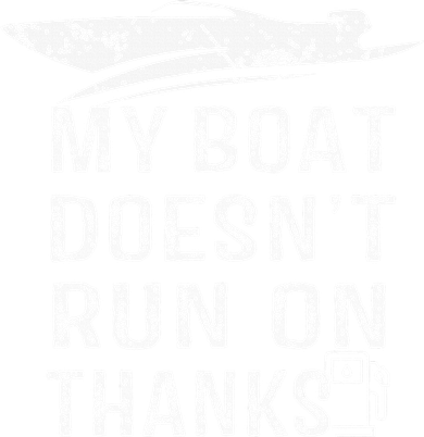 My Boat Doesn't Run On Thanks Boating Funny Boat Owners Toddler T-Shirt