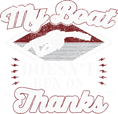 My Boat Doesnt Run On Thanks Motorboat Ship Yacht Kids T-Shirt