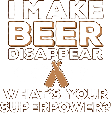 I Make Beer Disappear What's Your Superpower Mousepad