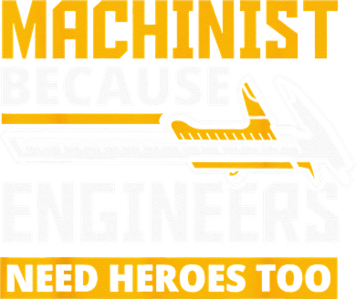 Machinist Because Engineers Need Heroes Too Funny Gift Button
