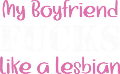 My Boyfriend Fucks Like A Lesbian Women's Hoodie