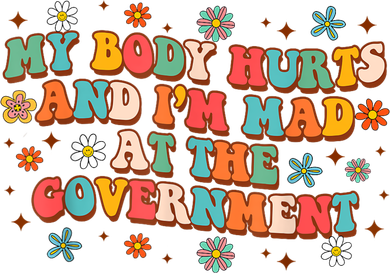 My Body Hurts And I’M Mad At The Government Women's Sweatshirt