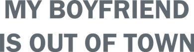 My Boyfriend Is Out Of Town Long Sleeve Shirt