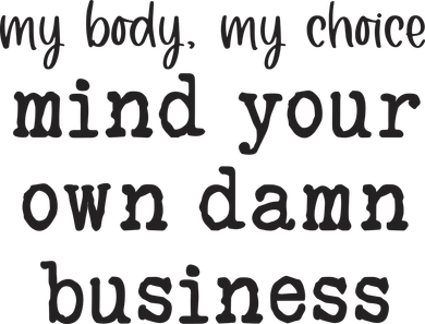 My Body My Choice Mind Your Own Damn Business Doggie Tank