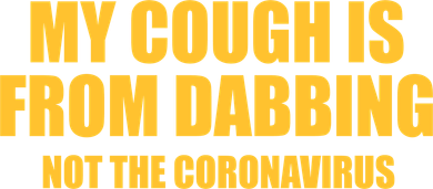 My Cough Is From Dabbing Not The Coronavirus Baby Bodysuit