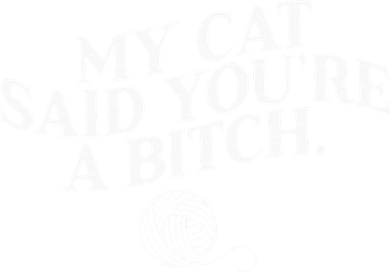 My Cat Said YouRe A Bitch Funny Cat Button