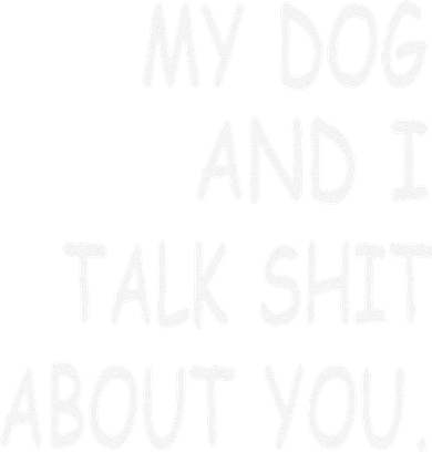 My Dog And I Talk About You Funny Gift For Dogs Lovers Women's Hoodie