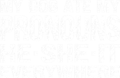 My Dog Ate My Pronouns He She It Everywhere Funny Meme Coaster