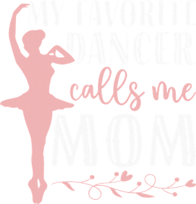 My Favorite Dancer Calls Me Mom Ballet Mom Women Dance Mom Kids Sweatshirt