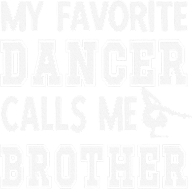 My Favorite Dancer Calls Me Brother Dance Bro Women's Sweatshirt