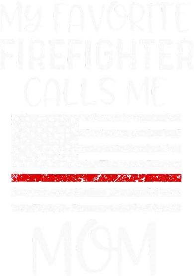 My Favorite Firefighter Calls Me Mom Thin Red Line Gift Doggie Tank