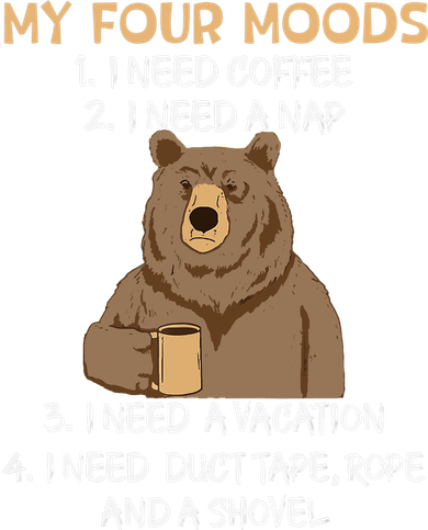 My Four Moods I Need Coffee I Need A Nap Bear Coffee Lover Mousepad